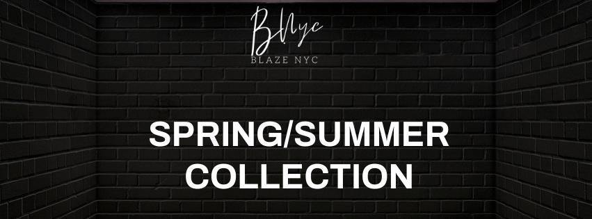 Spring/Summer Collection - BlazeNYC